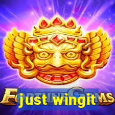 just wingit